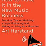 How to Make it in the New Music Business